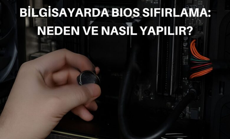 bilgisayarda bios sifirlama neden ve nasil yapilir dBicrUdq