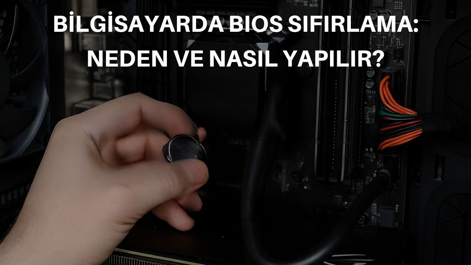Bilgisayarda BIOS Sıfırlama: Neden ve Nasıl Yapılır? 1 bilgisayarda bios sifirlama neden ve nasil yapilir dBicrUdq