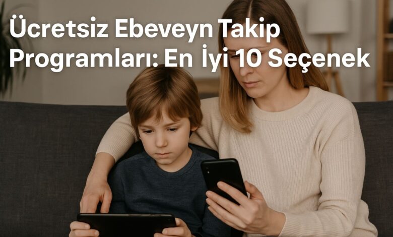 ucretsiz ebeveyn takip programlari en iyi 10 secenek Btr8beT3
