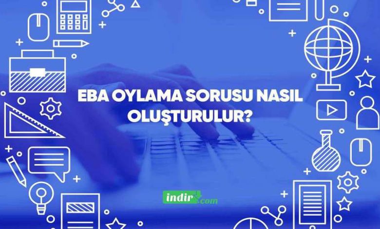 EBA oylama sorusu nasıl oluşturulur? 4 eba oylama sorusu nasil olusturulur T9xQ6EhF